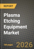 Plasma Etching Equipment Market Outlook 2026-2034: Market Share, and Growth Analysis by Type, Wafer Size, Material, Application- Product Image