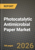 Photocatalytic Antimicrobial Paper Market Outlook 2026-2034: Market Share, and Growth Analysis by Base Paper Material (Cellulose-based, Synthetic Fiber, Recycled Fiber), Photocatalyst Type, Activation Light Spectrum, End-User Industry- Product Image