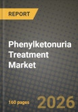 Phenylketonuria Treatment Market Outlook 2026-2034: Market Share, and Growth Analysis by Drug Type, Route of Administration, PKU Severity, End User- Product Image