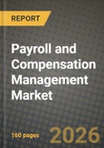 Payroll and Compensation Management Market Outlook 2026-2034: Market Share, and Growth Analysis by Type (Software, Services), Application, Deployment, End-User Industry- Product Image