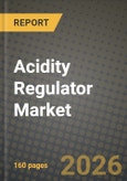 2026 Acidity Regulator Market Outlook: Size, Share, Growth Trends and Forecast 2025-2034- Product Image
