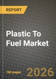 2026 Plastic To Fuel Market Outlook: Size, Share, Growth Trends and Forecast 2025-2034- Product Image