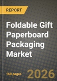 Foldable Gift Paperboard Packaging Market Outlook 2026-2034: Market Share, and Growth Analysis by Material Grade, End-use Industry, Distribution Channel- Product Image