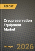 Cryopreservation Equipment Market Outlook 2026-2034: Market Share, and Growth Analysis- Product Image