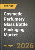 Cosmetic Perfumery Glass Bottle Packaging Market Outlook 2026-2034: Market Share, and Growth Analysis by Product Type (Perfumes, Skin Care, Nail Care, Hair Care, Other Product Type), Capacity, Color- Product Image