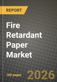 Fire Retardant Paper Market Outlook 2026-2034: Market Share, and Growth Analysis by Product Type (Intumescent Fire Retardant Paper, Non-Intumescent Fire Retardant Paper, Coated Fire Retardant Paper, Treated Fire Retardant Paper), Additive Chemistry, End-Use Industry- Product Image