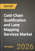 Cold-Chain Qualification and Lane Mapping Services Market Outlook 2026-2034: Market Share, and Growth Analysis by Service Type, Temperature Range, Mode, End-use Industry- Product Image