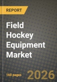 Field Hockey Equipment Market Outlook 2026-2034: Market Share, and Growth Analysis by Product Type (Hockey Sticks, Wooden Sticks, Composite Sticks, Protective Gear, Helmets, Gloves, Others, Balls, Footwear, Accessories), End User, Distribution Channel- Product Image