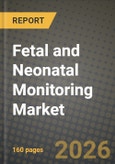 Fetal and Neonatal Monitoring Market Outlook 2026-2034: Market Share, and Growth Analysis- Product Image