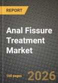 Anal Fissure Treatment Market Outlook 2026-2034: Market Share, and Growth Analysis- Product Image