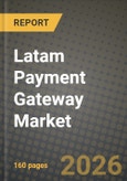Latam Payment Gateway Market Outlook 2026-2034: Market Share, and Growth Analysis by Type (Hosted, Non-Hosted), Enterprise, End-User- Product Image