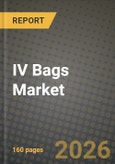 IV Bags Market Outlook 2026-2034: Market Share, and Growth Analysis by Material (PVC, Non-PVC, Polyolefin (PP), Ethylene-Vinyl-Acetate (EVA), Others), Capacity, Port Type, Fluid Type- Product Image