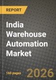 India Warehouse Automation Market Outlook 2026-2034: Market Share, and Growth Analysis by Component (Hardware, Software, Services), Automation Level, Function, End-User Industry- Product Image