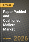 Paper Padded and Cushioned Mailers Market Outlook 2026-2034: Market Share, and Growth Analysis by Material, Cushioning Technology, End-User Industry, Closure Type- Product Image
