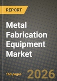 Metal Fabrication Equipment Market Outlook 2026-2034: Market Share, and Growth Analysis by Equipment Type (Machining, Cutting, Welding & Joining Equipment, Forming), End-User Industry- Product Image