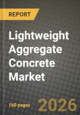Lightweight Aggregate Concrete Market Outlook 2026-2034: Market Share, and Growth Analysis by Type of Aggregate (Expanded Clay, Expanded Shale, Expanded Slate, Perlite, Pumice, Others (Vermiculite, Bio-aggregates)), Application, End-User Industry- Product Image
