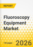 Fluoroscopy Equipment Market - A Global and Regional Analysis: Focus on Product, Application, End User, Regional, and Country, 2026-2036- Product Image