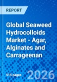 Global Seaweed Hydrocolloids Market - Agar, Alginates and Carrageenan- Product Image