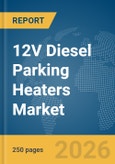 12V Diesel Parking Heaters Market Global Report 2026- Product Image
