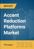 Accent Reduction Platforms Market Global Report 2026- Product Image