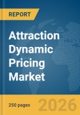Attraction Dynamic Pricing Market Global Report 2026- Product Image