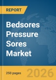 Bedsores Pressure Sores Market Global Report 2026- Product Image