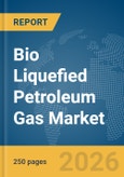 Bio Liquefied Petroleum Gas (LPG) Market Global Report 2026- Product Image