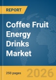 Coffee Fruit Energy Drinks Market Global Report 2026- Product Image
