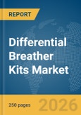 Differential Breather Kits Market Global Report 2026- Product Image