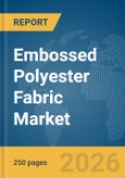 Embossed Polyester Fabric Market Global Report 2026- Product Image