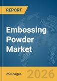 Embossing Powder Market Global Report 2026- Product Image