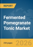 Fermented Pomegranate Tonic Market Global Report 2026- Product Image
