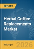 Herbal Coffee Replacements Market Global Report 2026- Product Image