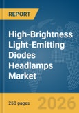 High-Brightness Light-Emitting Diodes (LED) Headlamps Market Global Report 2026- Product Image
