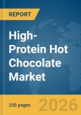 High-Protein Hot Chocolate Market Global Report 2026- Product Image