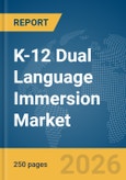 K-12 Dual Language Immersion Market Global Report 2026- Product Image