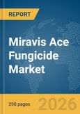 Miravis Ace Fungicide Market Global Report 2026- Product Image
