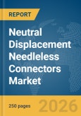 Neutral Displacement Needleless Connectors Market Global Report 2026- Product Image
