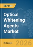 Optical Whitening Agents Market Global Report 2026- Product Image
