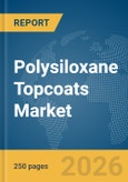 Polysiloxane Topcoats Market Global Report 2026- Product Image