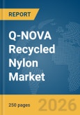 Q-NOVA Recycled Nylon Market Global Report 2026- Product Image