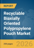 Recyclable Biaxially Oriented Polypropylene (BOPP) Pouch Market Global Report 2026- Product Image