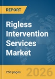 Rigless Intervention Services Market Global Report 2026- Product Image