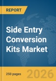 Side Entry Conversion Kits Market Global Report 2026- Product Image