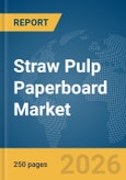 Straw Pulp Paperboard Market Global Report 2026- Product Image
