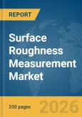 Surface Roughness Measurement Market Global Report 2026- Product Image