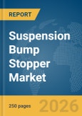 Suspension Bump Stopper Market Global Report 2026- Product Image