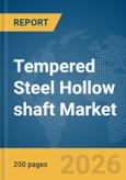 Tempered Steel Hollow shaft Market Global Report 2026- Product Image