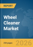 Wheel Cleaner Market Global Report 2026- Product Image