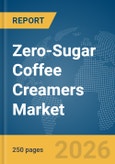 Zero-Sugar Coffee Creamers Market Global Report 2026- Product Image
